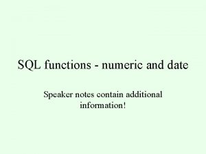 SQL functions numeric and date Speaker notes contain