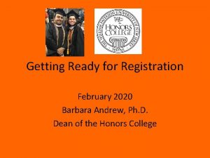 Getting Ready for Registration February 2020 Barbara Andrew