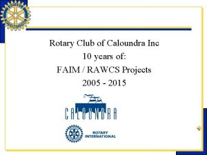 Rotary Club of Caloundra Inc 10 years of