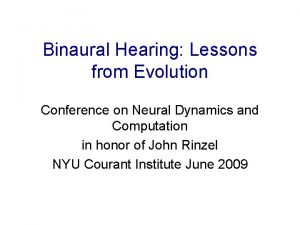 Binaural Hearing Lessons from Evolution Conference on Neural