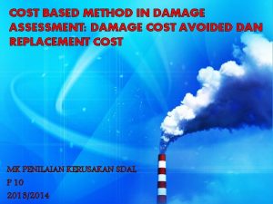 COST BASED METHOD IN DAMAGE ASSESSMENT DAMAGE COST