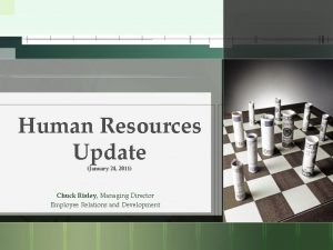 Human Resources Update January 24 2011 Chuck Risley