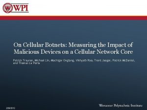 On Cellular Botnets Measuring the Impact of Malicious