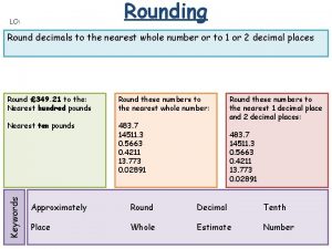Rounding LO Round decimals to the nearest whole
