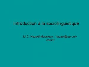 Introduction la sociolinguistique M C HazalMassieux hazaelup univ