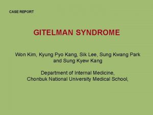 CASE REPORT GITELMAN SYNDROME Won Kim Kyung Pyo