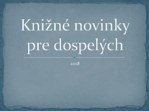 Knin novinky pre dospelch 2018 Dary Po rozsiahlom