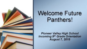 Welcome Future Panthers Pioneer Valley High School Incoming