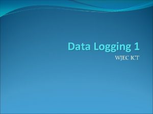Data Logging 1 WJEC ICT Starter Logon In