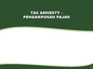 TAX AMNESTY PENGAMPUNAN PAJAK 1 2 x a