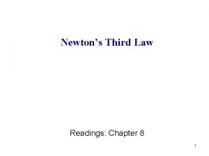 Newtons Third Law Readings Chapter 8 1 Newtons