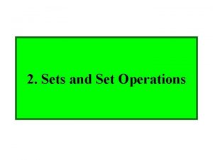 Module 3 Sets 2 Sets and Set Operations