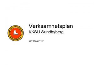 Verksamhetsplan KKSU Sundbyberg 2016 2017 Organisation Konstkningsklubben KKSU