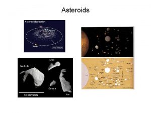 Asteroids Asteroids are rocky and metallic objects that