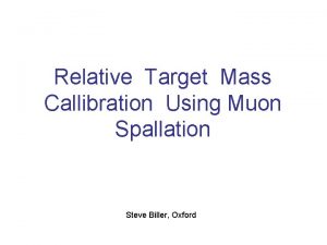 Relative Target Mass Callibration Using Muon Spallation Steve