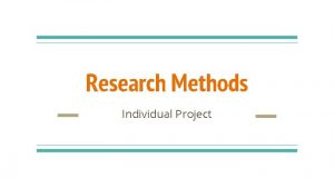 Research Methods Individual Project Research Methods Your research