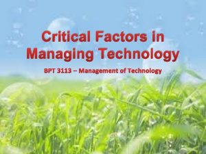 Critical Factors in Managing Technology BPT 3113 Management