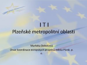 ITI Plzesk metropolitn oblasti Markta Doboov tvar koordinace