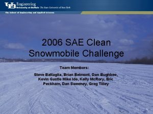 2006 SAE Clean Snowmobile Challenge Team Members Steve