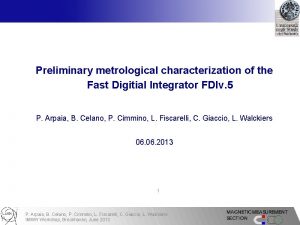 Preliminary metrological characterization of the Fast Digitial Integrator