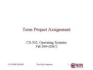 Term Project Assignment CS502 Operating Systems Fall 2009