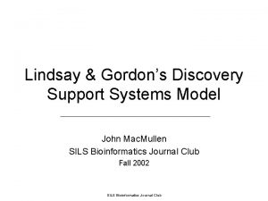 Lindsay Gordons Discovery Support Systems Model John Mac