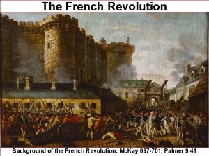 The French Revolution Background of the French Revolution