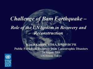 Bam Earthquake Recovery and Reconstruction Challenge of Bam