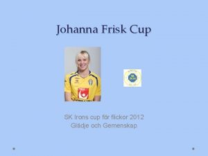 Johanna Frisk Cup SK Irons cup fr flickor