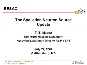 BESAC The Spallation Neutron Source Update T E