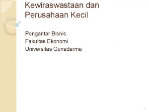 Kewiraswastaan dan Perusahaan Kecil Pengantar Bisnis Fakultas Ekonomi