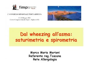 Dal wheezing allasma saturimetria e spirometria Marco Mariani