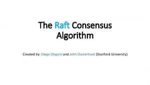 The Raft Consensus Algorithm Created by Diego Ongaro