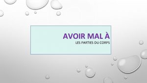 AVOIR MAL LES PARTIES DU CORPS POUR UTILISER