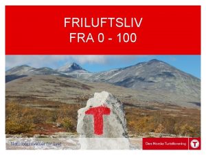 FRILUFTSLIV FRA 0 100 Naturopplevelser for livet DNTs