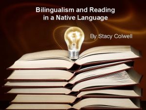 Bilingualism and Reading in a Native Language By