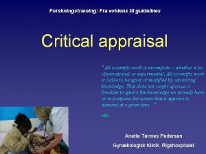 Forskningstrning Fra evidens til guidelines Critical appraisal All