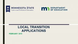 LOCAL TRANSITION APPLICATIONS FEBRUARY 2019 February 14 Webinar