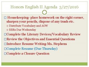 Honors English II Agenda 3272016 Housekeeping place homework