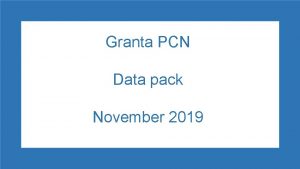 Granta PCN Data pack November 2019 Granta PCN