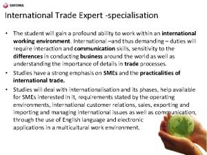 International Trade Expert specialisation The student will gain