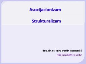 Asocijacionizam Strukturalizam doc dr sc Nina PavlinBernardi nbernardihrstud
