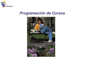 Programacin de Cursos DESCRIPCIN DE CURSOS q Los