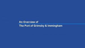 An Overview of The Port of Grimsby Immingham