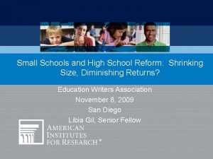 Small Schools and High School Reform Shrinking Size