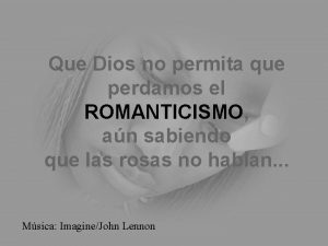 Que Dios no permita que perdamos el ROMANTICISMO