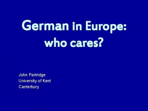 German in Europe who cares John Partridge University