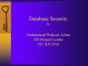 Database Security by Muhammad Waheed Aslam SIS Project