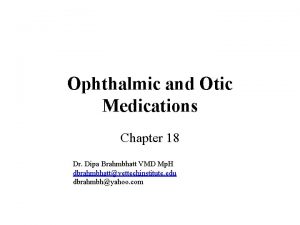 Ophthalmic and Otic Medications Chapter 18 Dr Dipa