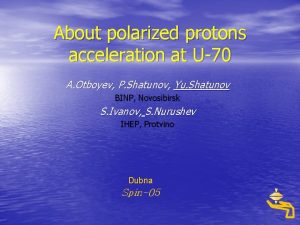 About polarized protons acceleration at U70 A Otboyev